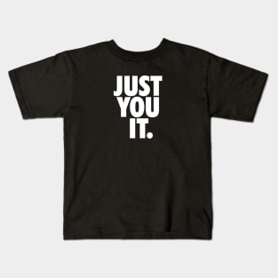 JUST YOU IT. Kids T-Shirt